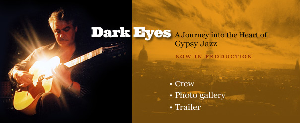 Dark Eyes - A film about legendary jazz guitarist Django Reinhardt... Now in production